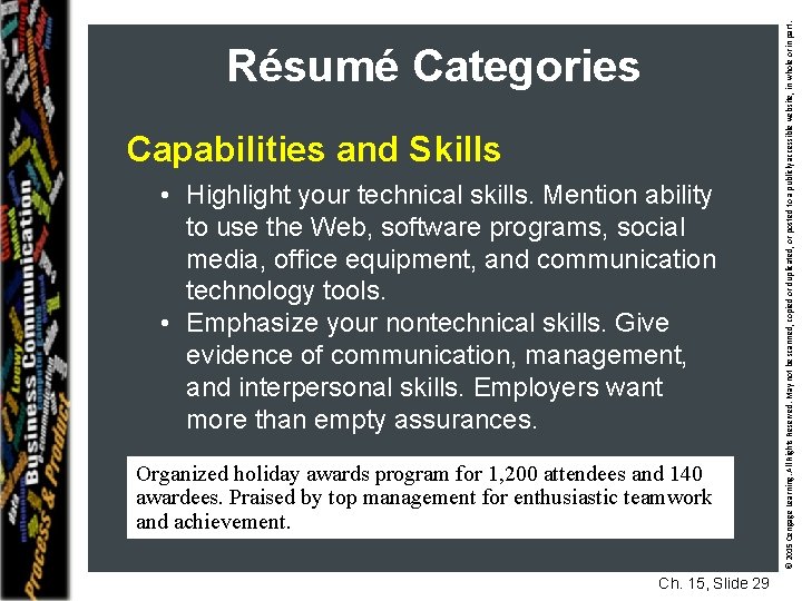 Capabilities and Skills • Highlight your technical skills. Mention ability to use the Web,