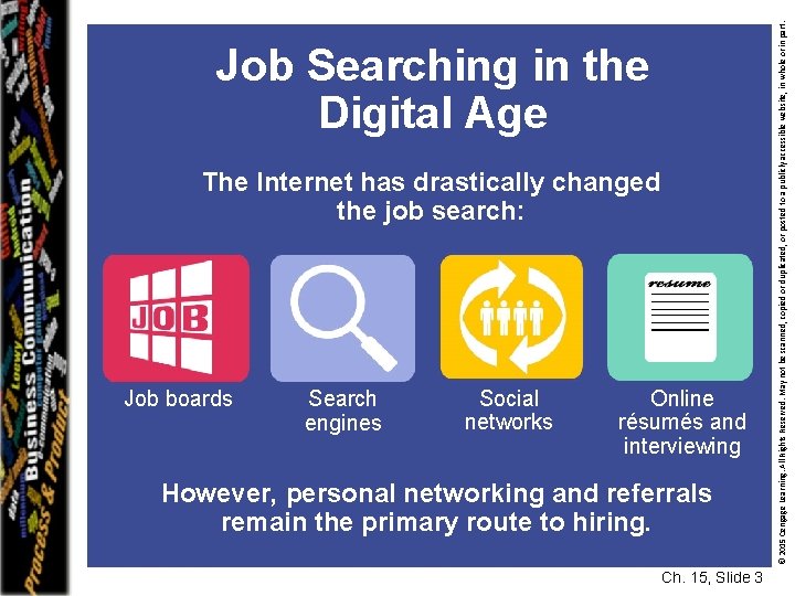 The Internet has drastically changed the job search: Job boards Search engines Social networks