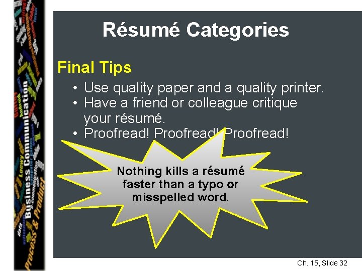 Résumé Categories Final Tips • Use quality paper and a quality printer. • Have