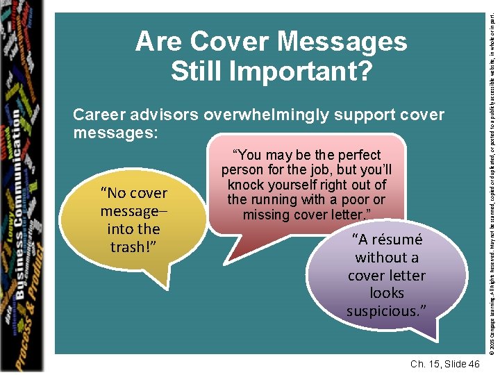 Career advisors overwhelmingly support cover messages: “No cover message– into the trash!” “You may