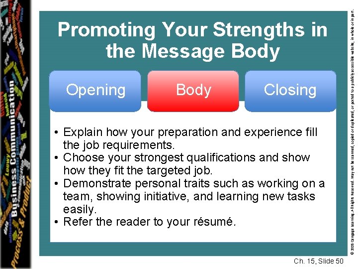 Opening Body Closing • Explain how your preparation and experience fill the job requirements.