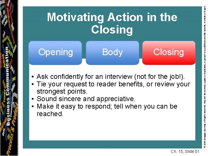 Opening Body Closing • Ask confidently for an interview (not for the job!). •