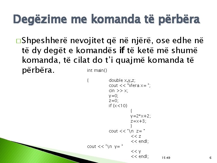 Degëzime me komanda të përbëra � Shpeshherë nevojitet që në njërë, ose edhe në