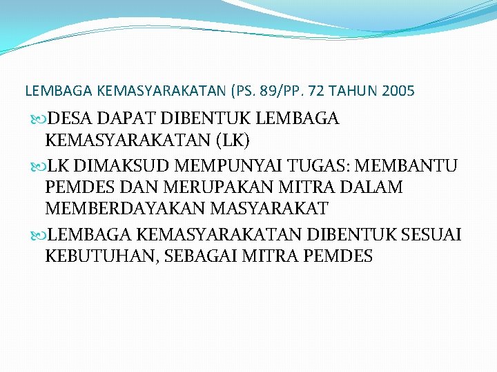 LEMBAGA KEMASYARAKATAN (PS. 89/PP. 72 TAHUN 2005 DESA DAPAT DIBENTUK LEMBAGA KEMASYARAKATAN (LK) LK