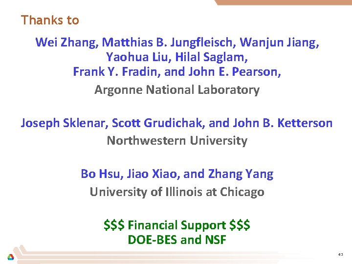 Thanks to Wei Zhang, Matthias B. Jungfleisch, Wanjun Jiang, Yaohua Liu, Hilal Saglam, Frank