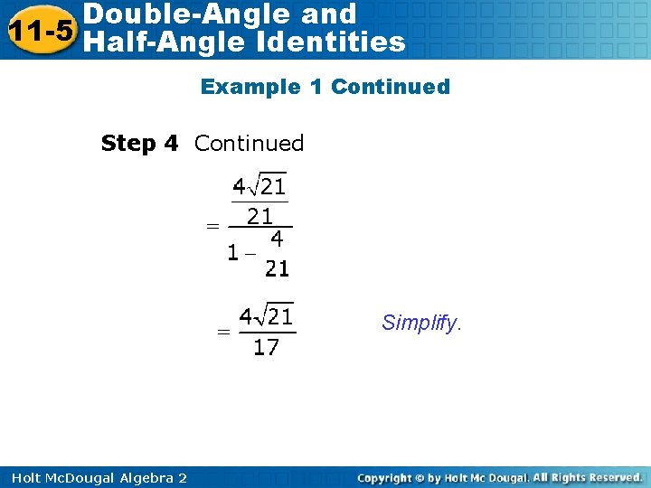 Double-Angle and 11 -5 Half-Angle Identities Example 1 Continued Step 4 Continued Simplify. Holt