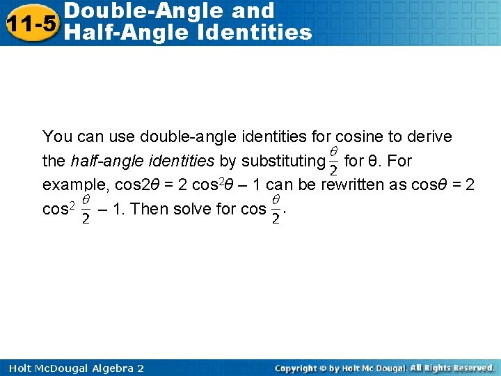 Double-Angle and 11 -5 Half-Angle Identities You can use double-angle identities for cosine to