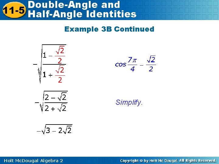 Double-Angle and 11 -5 Half-Angle Identities Example 3 B Continued Simplify. Holt Mc. Dougal