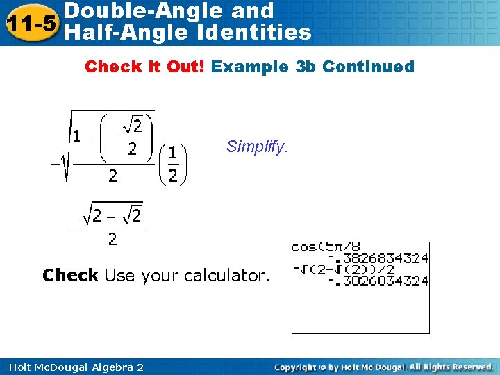 Double-Angle and 11 -5 Half-Angle Identities Check It Out! Example 3 b Continued Simplify.