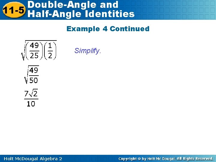 Double-Angle and 11 -5 Half-Angle Identities Example 4 Continued Simplify. Holt Mc. Dougal Algebra