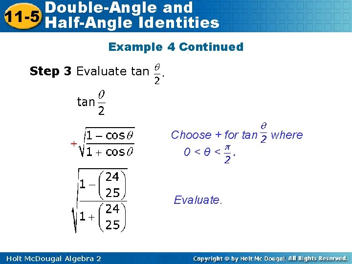 Double-Angle and 11 -5 Half-Angle Identities Example 4 Continued Step 3 Evaluate tan Choose