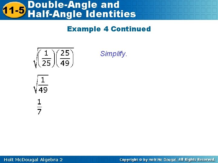 Double-Angle and 11 -5 Half-Angle Identities Example 4 Continued Simplify. Holt Mc. Dougal Algebra