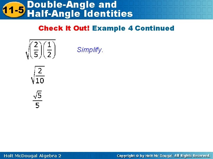 Double-Angle and 11 -5 Half-Angle Identities Check It Out! Example 4 Continued Simplify. Holt