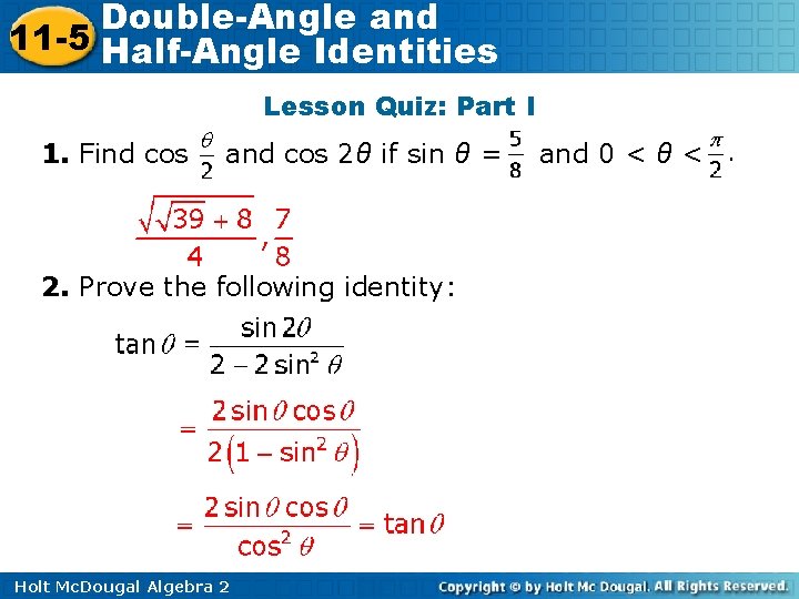 Double-Angle and 11 -5 Half-Angle Identities Lesson Quiz: Part I 1. Find cos and