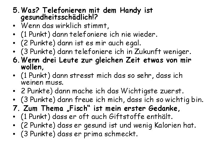 5. Was? Telefonieren mit dem Handy ist gesundheitsschädlich!? • Wenn das wirklich stimmt, •