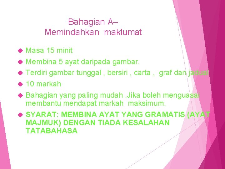 Bahagian A– Memindahkan maklumat Masa 15 minit Membina 5 ayat daripada gambar. Terdiri gambar