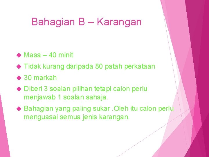 Bahagian B – Karangan Masa – 40 minit Tidak kurang daripada 80 patah perkataan