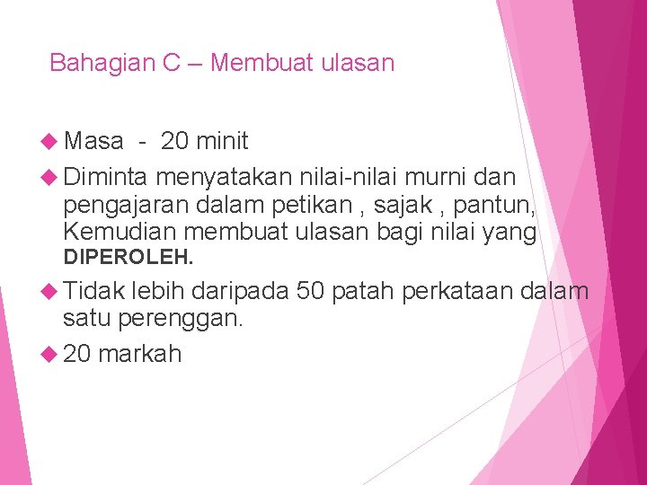 Bahagian C – Membuat ulasan Masa - 20 minit Diminta menyatakan nilai-nilai murni dan