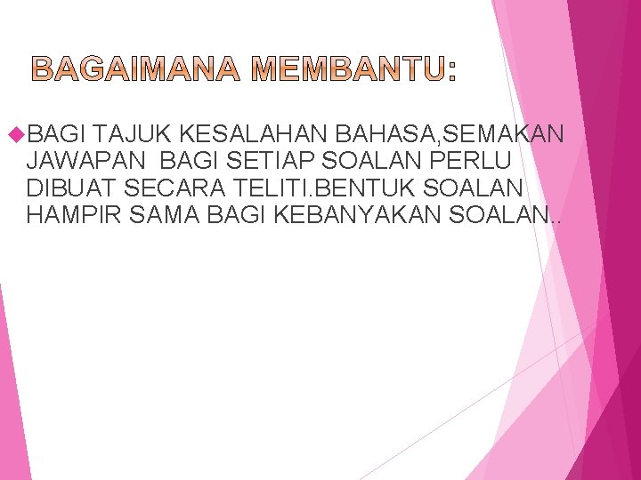  BAGI TAJUK KESALAHAN BAHASA, SEMAKAN JAWAPAN BAGI SETIAP SOALAN PERLU DIBUAT SECARA TELITI.