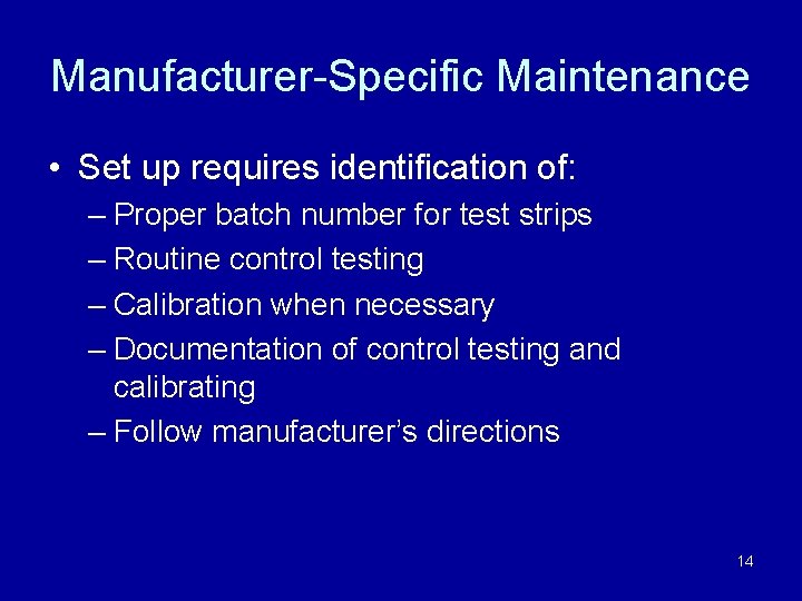 Manufacturer-Specific Maintenance • Set up requires identification of: – Proper batch number for test
