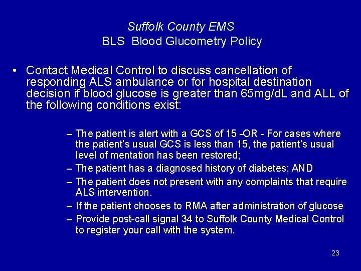Suffolk County EMS BLS Blood Glucometry Policy • Contact Medical Control to discuss cancellation
