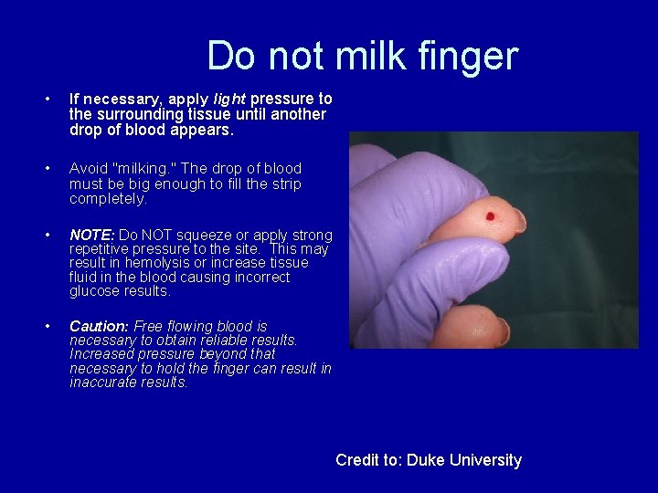 Do not milk finger • If necessary, apply light pressure to • Avoid "milking.