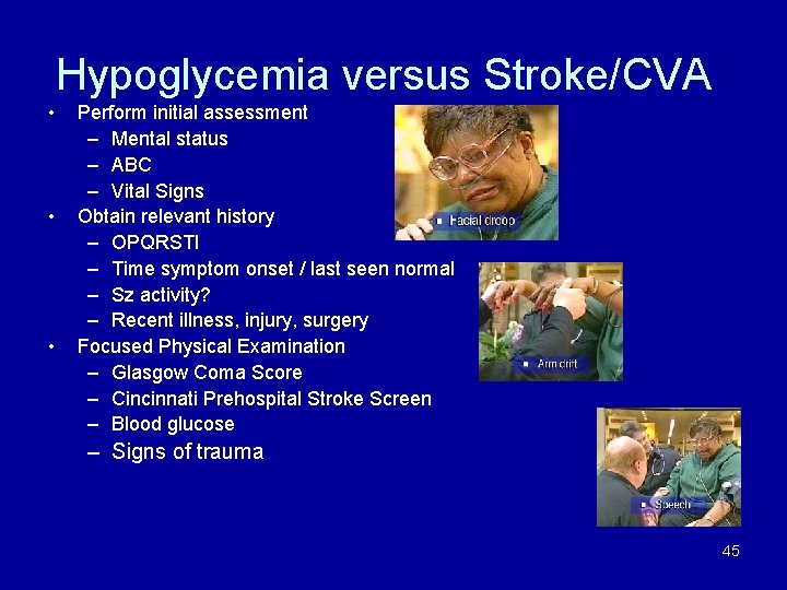 Hypoglycemia versus Stroke/CVA • • • Perform initial assessment – Mental status – ABC