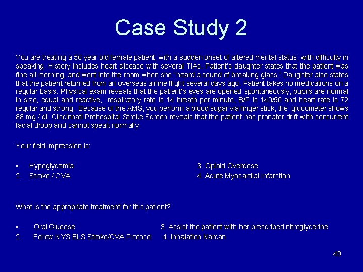 Case Study 2 You are treating a 56 year old female patient, with a