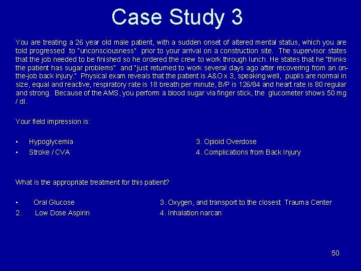 Case Study 3 You are treating a 26 year old male patient, with a