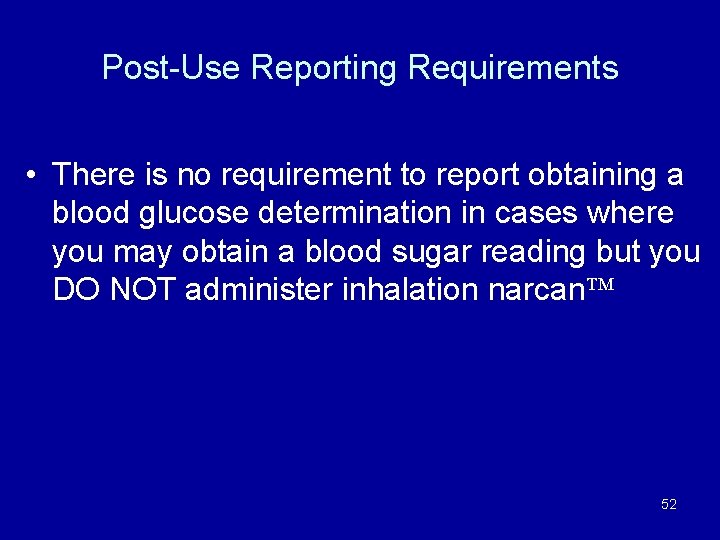 Post-Use Reporting Requirements • There is no requirement to report obtaining a blood glucose