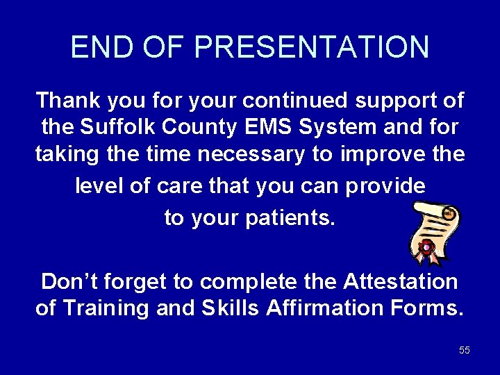 END OF PRESENTATION Thank you for your continued support of the Suffolk County EMS