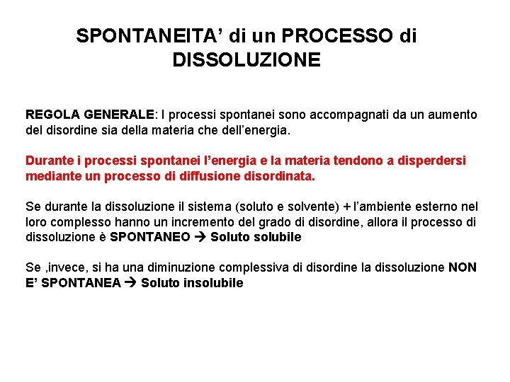 SPONTANEITA’ di un PROCESSO di DISSOLUZIONE REGOLA GENERALE: I processi spontanei sono accompagnati da