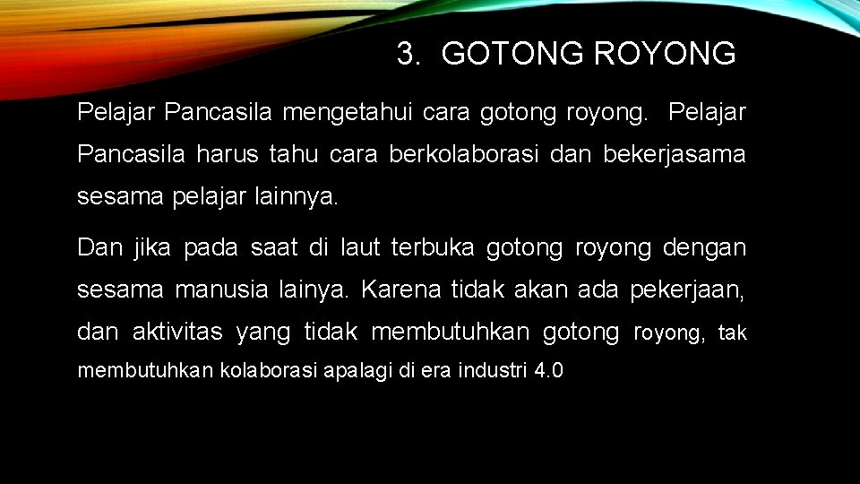 3. GOTONG ROYONG Pelajar Pancasila mengetahui cara gotong royong. Pelajar Pancasila harus tahu cara