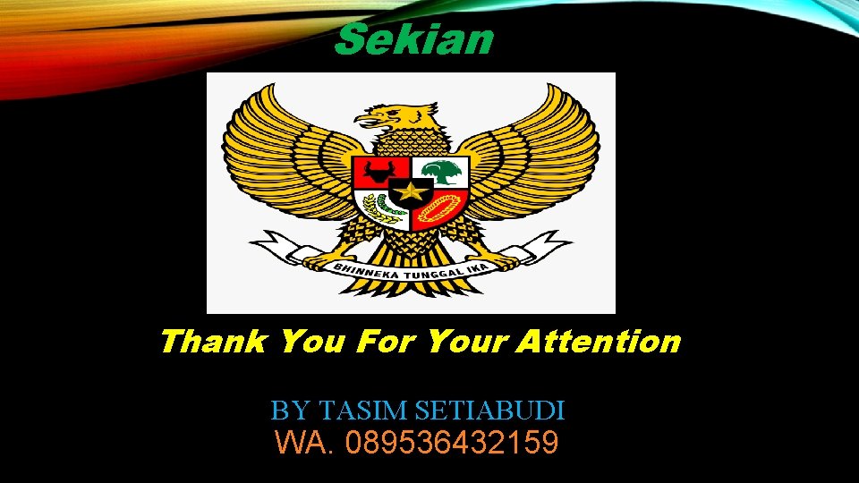 Sekian Thank You For Your Attention BY TASIM SETIABUDI WA. 089536432159 