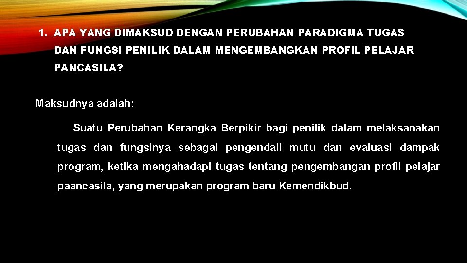 1. APA YANG DIMAKSUD DENGAN PERUBAHAN PARADIGMA TUGAS DAN FUNGSI PENILIK DALAM MENGEMBANGKAN PROFIL