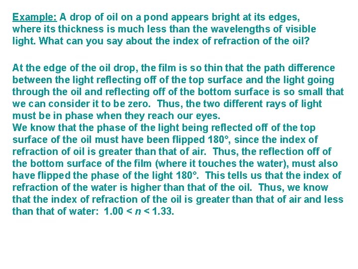 Example: A drop of oil on a pond appears bright at its edges, where