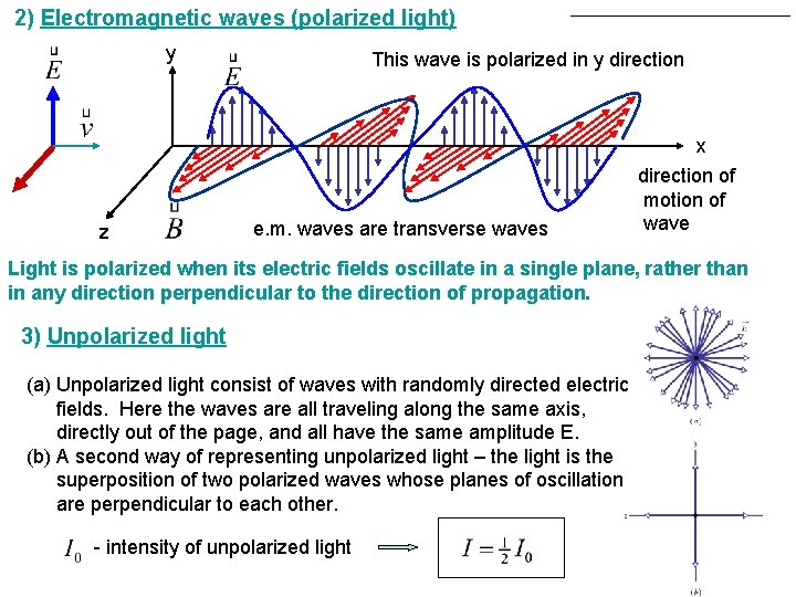 2) Electromagnetic waves (polarized light) y This wave is polarized in y direction x