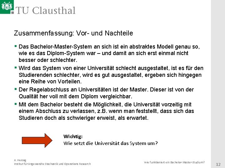 Zusammenfassung: Vor- und Nachteile § Das Bachelor-Master-System an sich ist ein abstraktes Modell genau