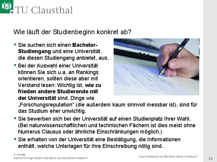 Wie läuft der Studienbeginn konkret ab? § Sie suchen sich einen Bachelor. Studiengang und
