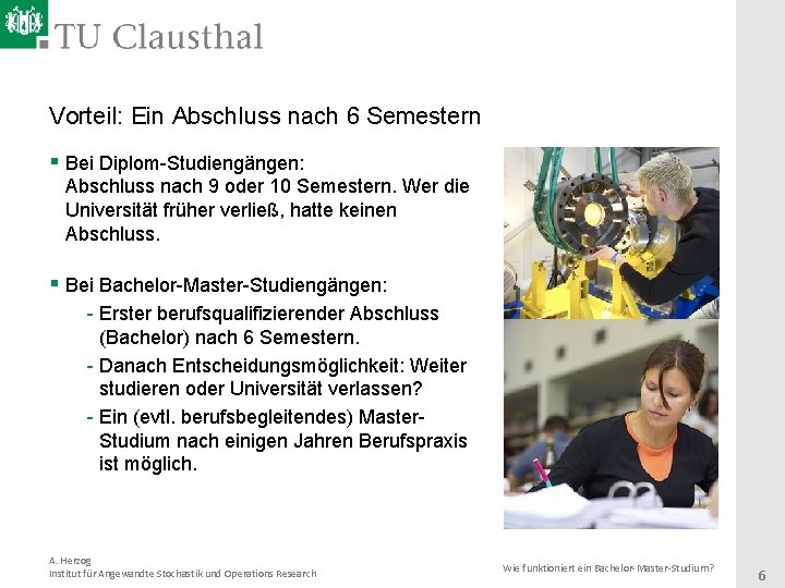 Vorteil: Ein Abschluss nach 6 Semestern § Bei Diplom-Studiengängen: Abschluss nach 9 oder 10