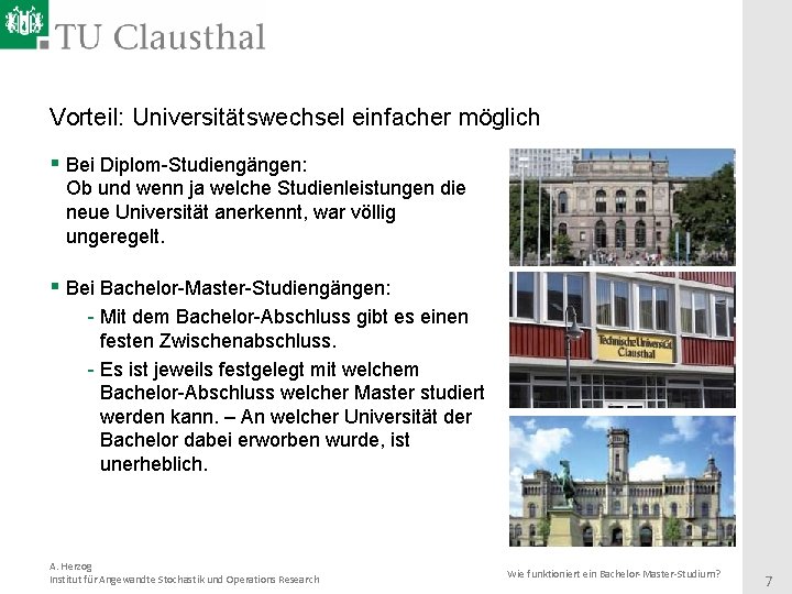 Vorteil: Universitätswechsel einfacher möglich § Bei Diplom-Studiengängen: Ob und wenn ja welche Studienleistungen die