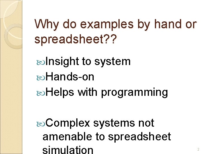 Why do examples by hand or spreadsheet? ? Insight to system Hands-on Helps with Why do examples by hand or spreadsheet? ? Insight to system Hands-on Helps with