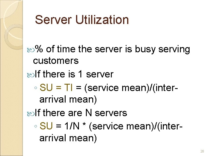 Server Utilization % of time the server is busy serving customers If there is Server Utilization % of time the server is busy serving customers If there is