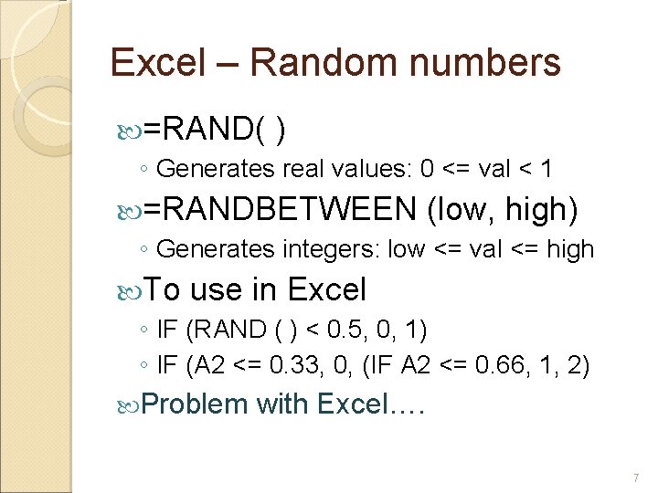 Excel – Random numbers =RAND( ) ◦ Generates real values: 0 <= val < Excel – Random numbers =RAND( ) ◦ Generates real values: 0 <= val <