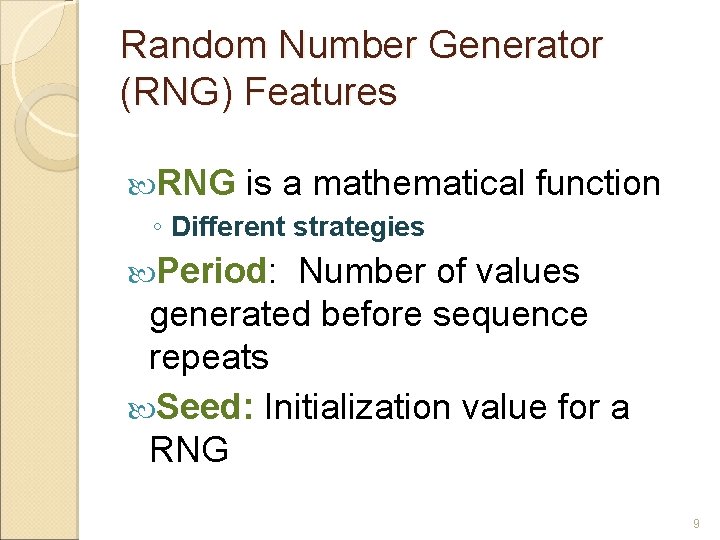 Random Number Generator (RNG) Features RNG is a mathematical ◦ Different strategies function Period: Random Number Generator (RNG) Features RNG is a mathematical ◦ Different strategies function Period: