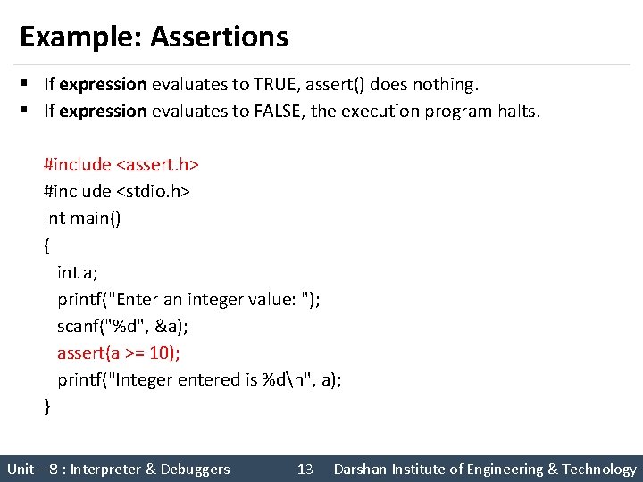 Example: Assertions § If expression evaluates to TRUE, assert() does nothing. § If expression