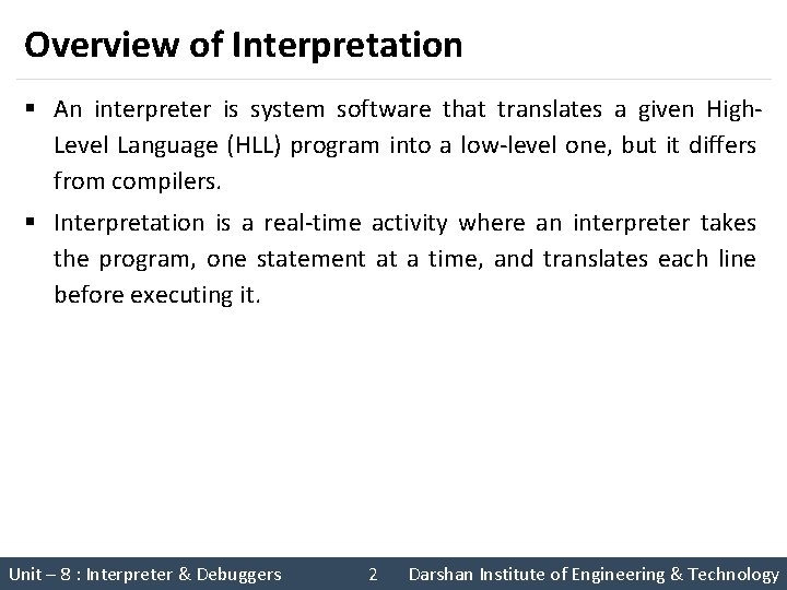 Overview of Interpretation § An interpreter is system software that translates a given High.