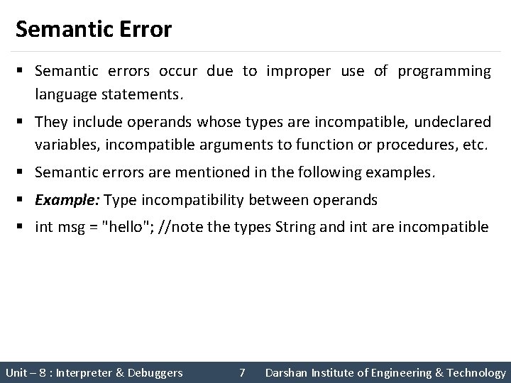 Semantic Error § Semantic errors occur due to improper use of programming language statements.