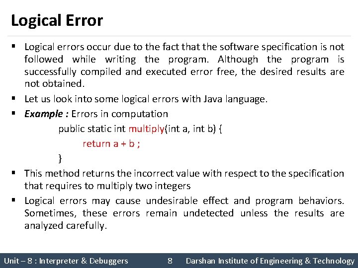 Logical Error § Logical errors occur due to the fact that the software specification