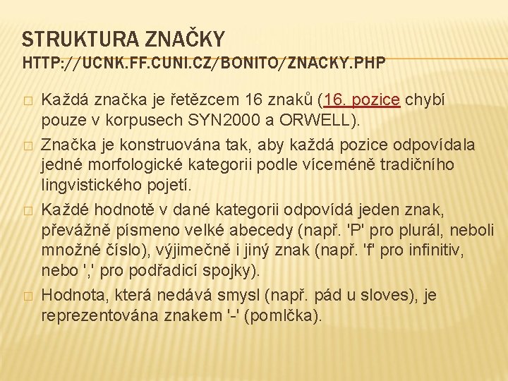 STRUKTURA ZNAČKY HTTP: //UCNK. FF. CUNI. CZ/BONITO/ZNACKY. PHP � � Každá značka je řetězcem